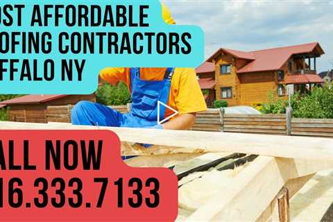 Four Most Affordable Roofing Contractors in Buffalo NY