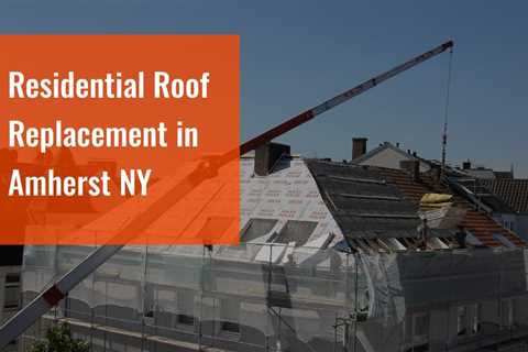 Residential Roof Replacement in Amherst NY