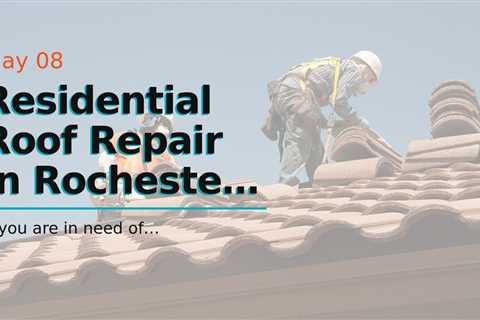 Residential Roof Repair in Rochester NY