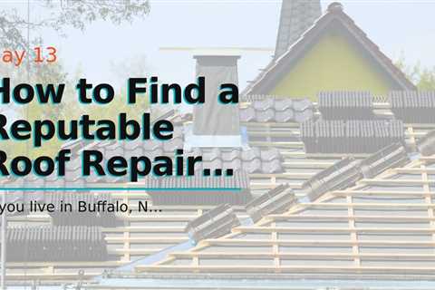 How to Find a Reputable Roof Repair Company in Buffalo NY