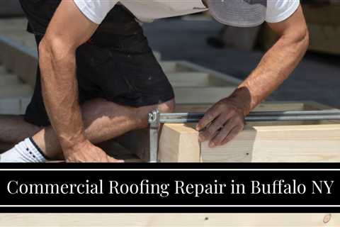 Commercial Roofing Repair in Buffalo NY