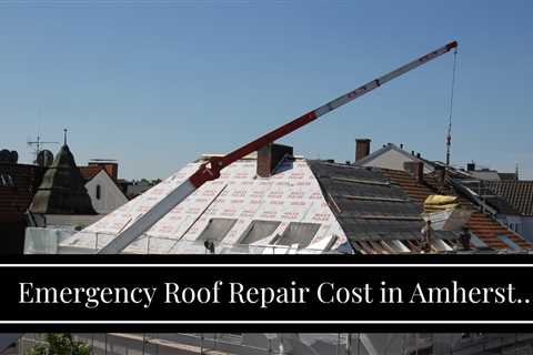 Emergency Roof Repair Cost in Amherst NY