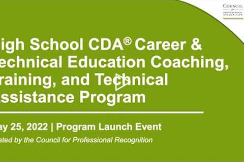 High School CDA® Career and Technical Education, Coaching and Training Assistance Program