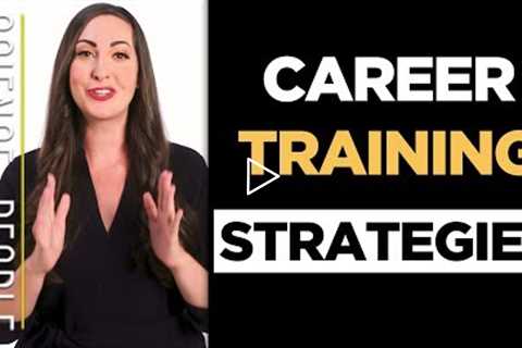 3 Career Training Strategies for Greater Success