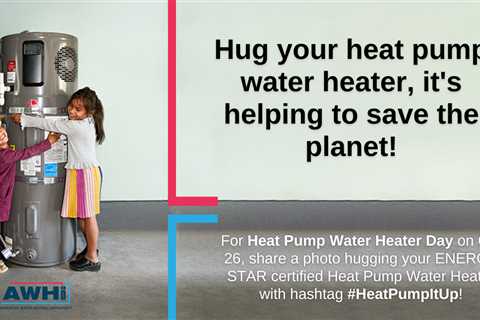 Embrace your super efficient water heater on heat pump water heater day