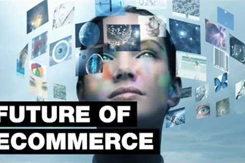 The Future of Ecommerce: 9 Trends That Will Exist In 2030