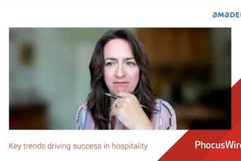 Video: Key trends driving success in hospitality