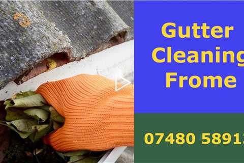 Gutter Cleaning Frome Local Gutter Cleaners For A Free Quote  Call  Today Commercial & Residential
