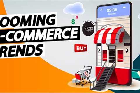 BOOMING E-commerce Trends For 2022 and Beyond!