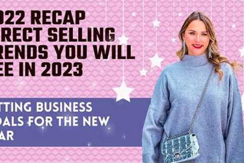 2022 recap | Direct Selling trends you will see in 2023| Setting business goals for the New Year