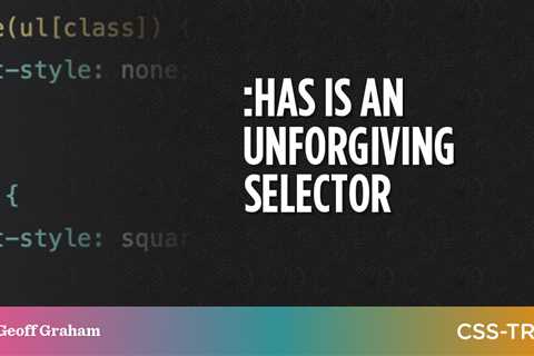 :has is an unforgiving selector