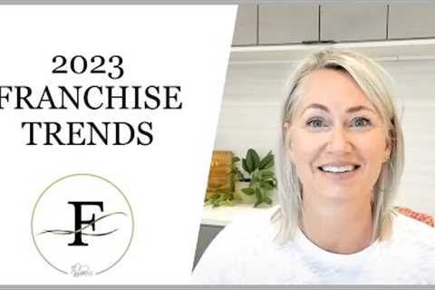 2023 Franchise Trends | The Franchisologist