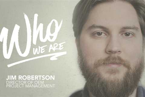 Meet our Director of OEM Project Management, Jim Robertson