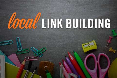 Back To School: Local Link Building