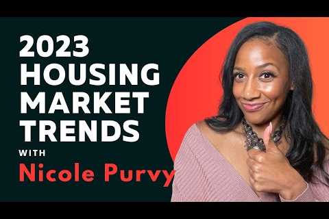 Housing Market Trends for 2023 with Nicole Purvy