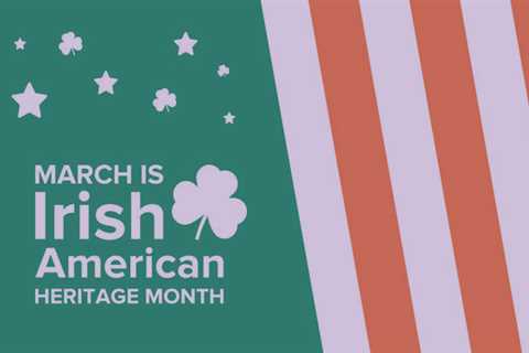 Beginning of Irish American Heritage Month