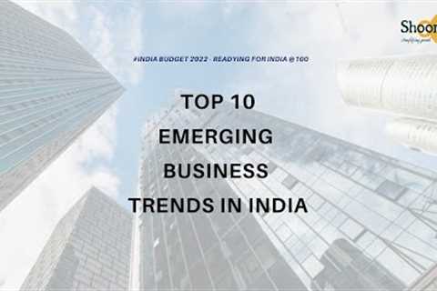 Top 10 Emerging Business Trends in India #budget2022