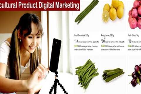 Digital Marketing Agricultural Product - Online Marketing is Important for Selling an Agri Product