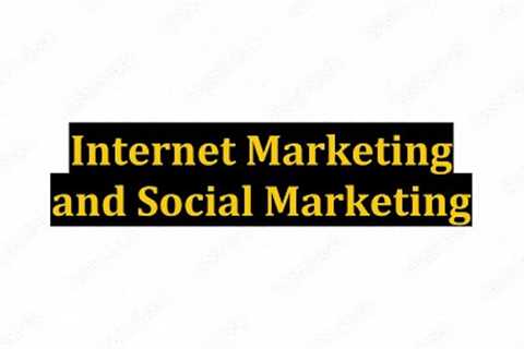 Internet Marketing and Social Marketing