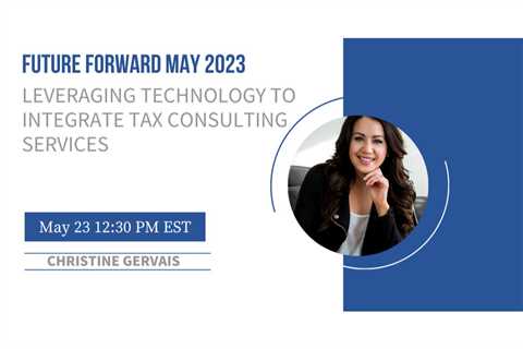 Future Forward 2023: Technology and Integrating Tax Consulting Services