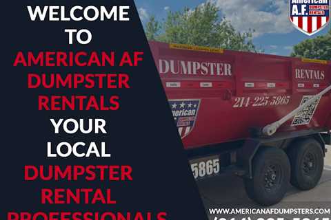 Dallas TX Dumpster Rental Company American AF Dumpster Rentals Provides Range of Services