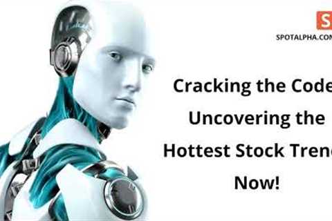 Cracking the Code - Uncovering the Hottest Stock Trends Now! - Spotalpha US