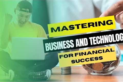 ✅😍Mastering Business and Technology for Financial Success😍✅