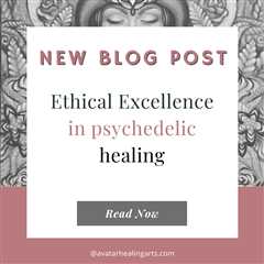 Ethical excellence in the Shamanic Plant Medicine