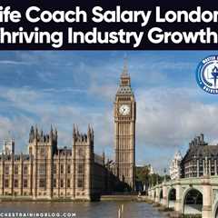 Life Coach Salary London: Thriving Industry Growth