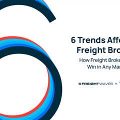 White paper: 6 trends affecting freight brokers