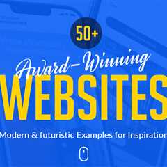 50+ Award-Winning Websites to Fuel Your Creativity