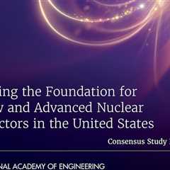 US Must Tackle Now Barriers to Advanced Nuclear Construction