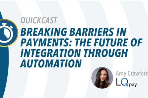 AADOM QUICKcast: Breaking Barriers in Payments: The Future of Integration Through Automation