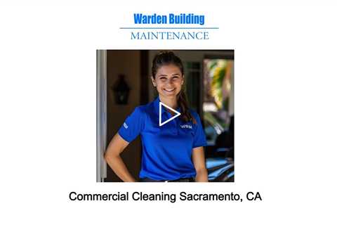 Commercial Cleaning Sacramento, CA - Warden Building Maintenance - (916) 282-3087