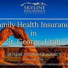 Family Health Insurance in St. George, Utah