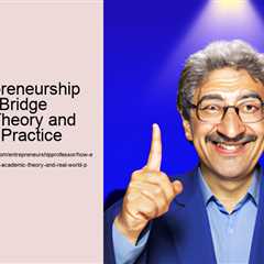 how-entrepreneurship-professors-bridge-academic-theory-and-real-world-practice