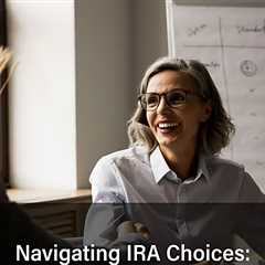 Understanding IRA Options for Retirement Planning