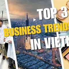 Top business trends 2025 | Vietnam supply chain challenge | Vietnam foreign investment