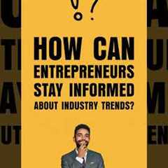 How can entrepreneurs stay informed about industry trends?#motivation #investing#business #lifestyle