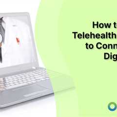 How to Market Telehealth Services to Connect With Digital-First Patients