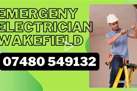 Emergency Electrician Wakefield Fast & Reliable Competitive Rates Tripping RCD, Fuses, Burning Smell