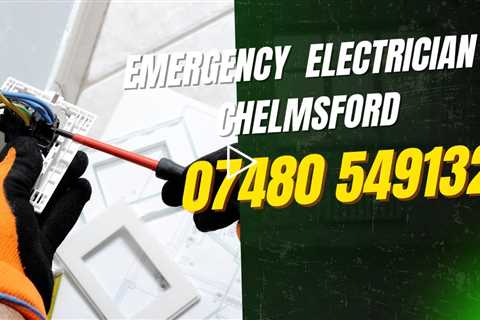 Chelmsford Emergency Electrician - 24 Hour Electrician Services Residential & Commercial