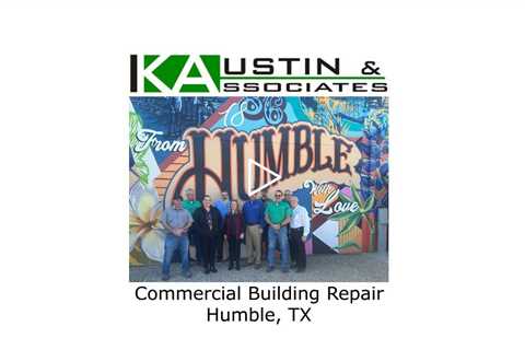 Commercial Building Repair Humble, TX - K Austin & Associates