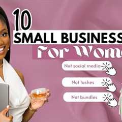 10 Small Business Ideas YOU can start under $100 As A WOMAN (Make Money From Home)