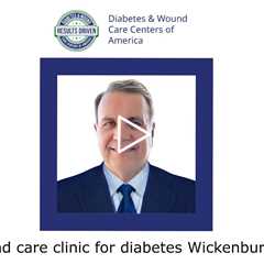 Wound care clinic for diabetes Wickenburg, AZ - Wickenburg Diabetes and Wound Care Center