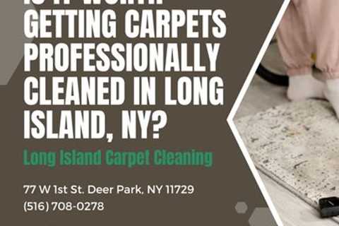 Is it Worth Getting Carpets Professionally Cleaned in Long Island, NY?