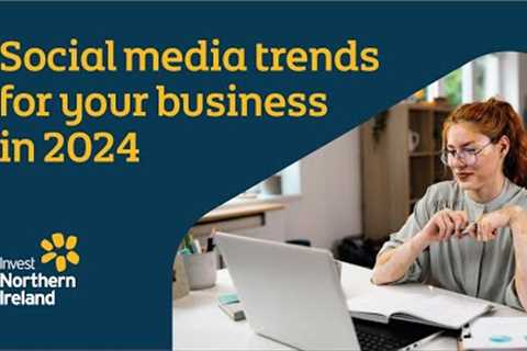Social media trends for your business in 2024 | Chapter one