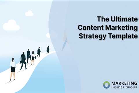 The Ultimate Content Marketing Strategy Template