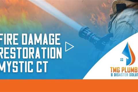 Fire damage restoration Mystic CT - TMG Plumbing & Disaster Solutions - (860) 629 - 0031