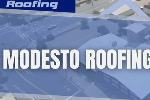 Modesto Roofing Companies